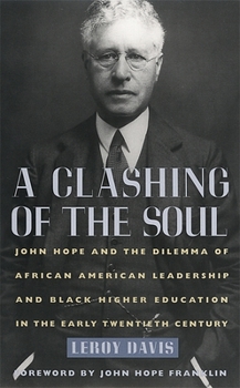 Hardcover A Clashing of the Soul: John Hope and the Dilemma of African American Leadership and Black Higher Education in the Early Twentieth Century Book