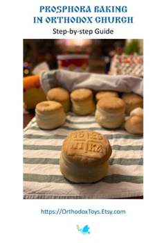 Paperback Prosphora Baking in Orthodox Church: Step-by-step Guide Book