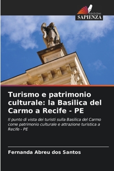 Turismo e patrimonio culturale: la Basilica del Carmo a Recife - PE (Italian Edition)