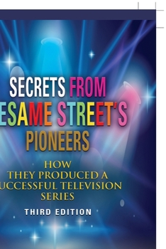 Paperback Secrets from Sesame Street's Pioneers: How They Produced a Successful Television Series Book