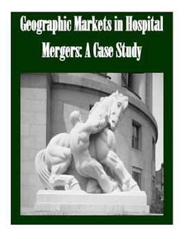 Paperback Geographic Markets in Hospital Mergers: A Case Study Book