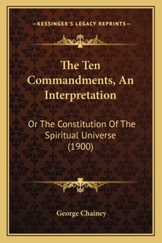Paperback The Ten Commandments, An Interpretation: Or The Constitution Of The Spiritual Universe (1900) Book