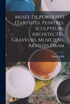 Paperback Musée de portraits d'artistes, peintres, sculpteurs, architectes, graveurs, musiciens, artistes dram [French] Book