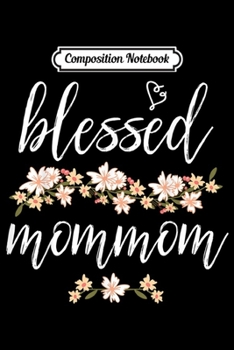 Composition Notebook: Blessed Mommom Cute Thanksgiving Christmas Gifts  Journal/Notebook Blank Lined Ruled 6x9 100 Pages