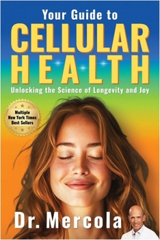 Hardcover Your Guide to Cellular Health: Unlocking the Science of Longevity and Joy Book