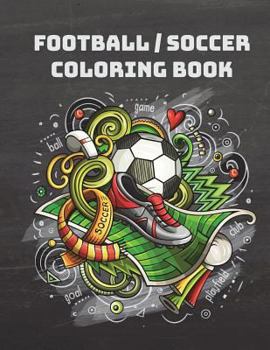 Paperback Football/Soccer Coloring Book: A Sports Coloring Book for Adults, Teens, Kids and Football Fans Book