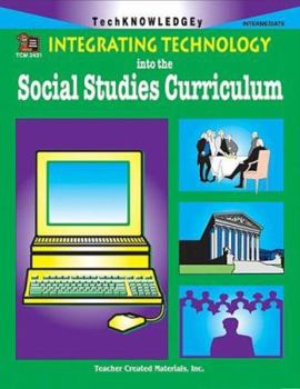 Paperback Integrating Technology into the Social Studies Curriculum Book