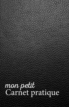 Mon petit Carnet pratique: Calepin ligné ou Carnet de notes | écriture notes rapides | petit format 12,85 x 19,84 broché | 151 pages | fond noir immitation cuir noir (French Edition)