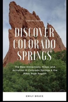 Paperback Discover Colorado Springs: The Best Attractions, Hikes, and Activities in the Pikes Peak Region Book