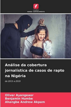 Análise da cobertura jornalística de casos de rapto na Nigéria (Portuguese Edition)