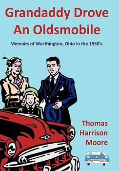 Grandaddy Drove an Oldsmobile: Memoirs of Worthington, Ohio in the 1950's