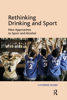 Paperback Rethinking Drinking and Sport: New Approaches to Sport and Alcohol Book