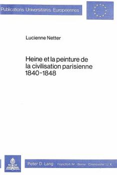 Paperback Heine Et La Peinture de la Civilisation Parisienne 1840-1848 [French] Book