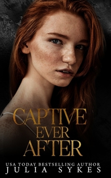 Captive Ever After - Book #2.5 of the Captive