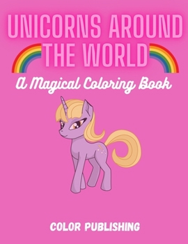 Paperback Unicorns Around the World: A Magical Coloring Book