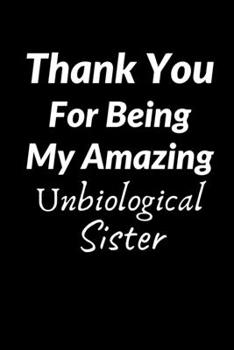 Thank You For Being My Amazing Unbiological Sister: 6 x 9 Blank, 100 page Ruled Writing Journal Lined for Women, Diary, Notebook For Her (Deep Quotes)