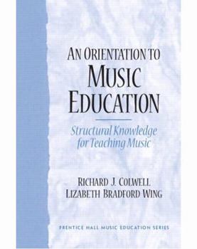 Paperback An Orientation to Music Education: Structural Knowledge for Music Teaching Book