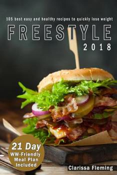 Paperback Freestyle 2018: 105 Best Easy and Healthy Recipes to Quickly Lose Weight (Bonus: 21 Day Ww-Friendly Meal Plan Included. Start Today Yo Book