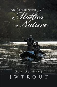 Paperback An Affair with Mother Nature: Fly Fishing Book
