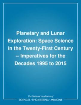 Planetary and Lunar Exploration: Space Science in the Twenty-First Century -- Imperatives for the Decades 1995 to 2015