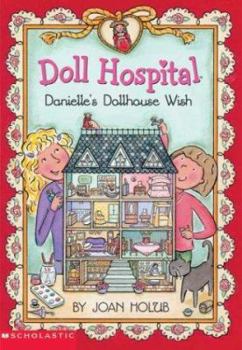Danielle's Dollhouse Wish (Doll Hospital, Book 5) - Book #5 of the Doll Hospital