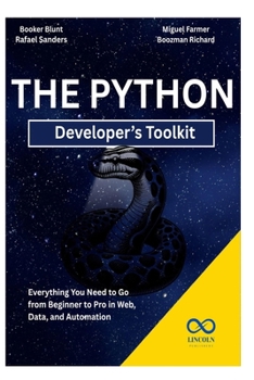 The Python Developer’s Toolkit: Everything You Need to Go from Beginner to Pro in Web, Data, and Automation