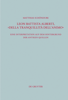 Leon Battista Alberti, "Della tranquillità dell'animo": Eine Interpretation auf dem Hintergrund der antiken Quellen