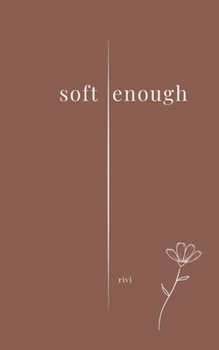 Paperback soft enough: Poems on leaving, love, loss, and becoming Book