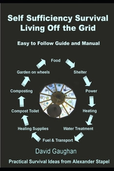 Paperback Self Sufficiency Survival: Easy to Follow Guide and Manual for Living off the Grid Book