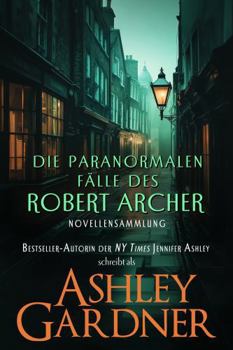 Die paranormalen Fälle des Robert Archer (German Edition)