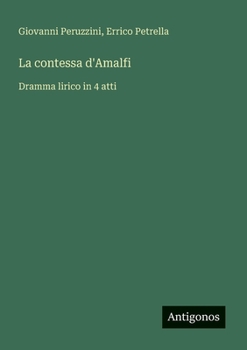 Paperback La contessa d'Amalfi: Dramma lirico in 4 atti [Italian] Book