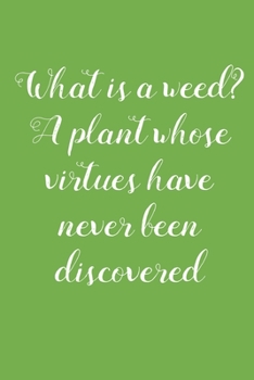 What is A Weed: Vegetable & Flower Gardening Journal, Planner and Log Book for Gardening Lovers (Garden Journals for Planning)