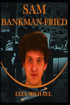 Paperback Sam Bankman-Fried: The Chronicle of a Crypto Titan Book