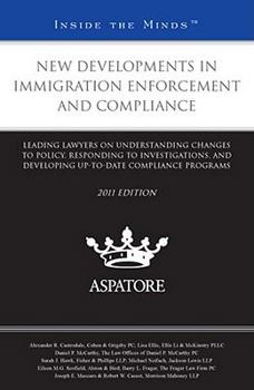 Paperback New Developments in Immigration Enforcement and Compliance: Leading Lawyers on Understanding Changes to Policy, Responding to Investigations, and Deve Book