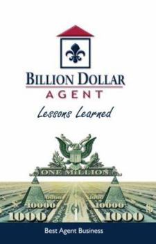 Paperback Billion Dollar Agent- Lessons Learned: Success Secrets of Top Real Estate Agents Book