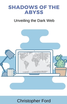 Paperback Shadows of the Abyss: Unveiling the Dark Web Book