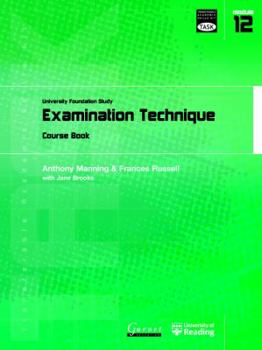 Examination Technique: University Foundation Study Course Book - Book #12 of the Transferable Academic Skills Kit (TASK)