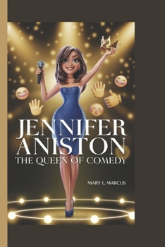 Jennifer Aniston: The Queen of Comedy