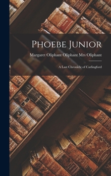 Hardcover Phoebe Junior: A Last Chronicle of Carlingford Book