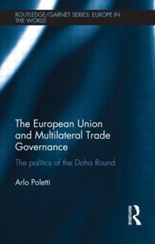 Hardcover The European Union and Multilateral Trade Governance: The Politics of the Doha Round Book