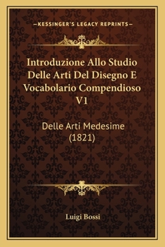 Paperback Introduzione Allo Studio Delle Arti Del Disegno E Vocabolario Compendioso V1: Delle Arti Medesime (1821) [Italian] Book