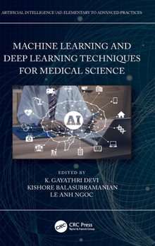 Hardcover Machine Learning and Deep Learning Techniques for Medical Science Book