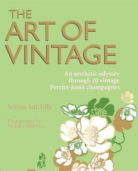 Hardcover The Art of Vintage: An Aesthetic Odyssey Through 20 Vintage Perrier-Joudt Champagnes Book