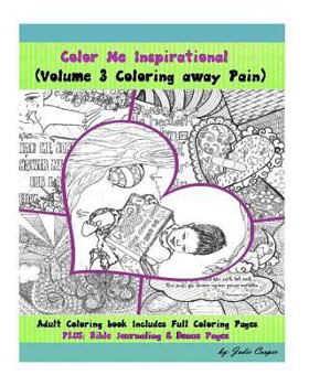 Paperback Coloring Away Pain: Volume 3 of the Color Me Inspirational Adult Coloring Book Series by Jodie Cooper Book