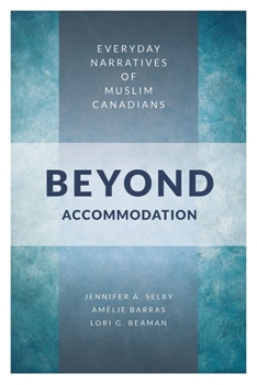 Hardcover Beyond Accommodation: Everyday Narratives of Muslim Canadians Book