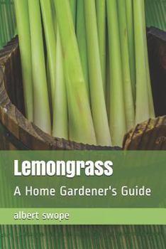 Paperback Lemongrass: A Home Gardener's Guide Book