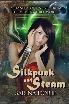 Silkpunk and Steam - Book #5 of the Memory Thief