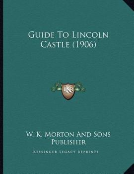 Paperback Guide To Lincoln Castle (1906) Book