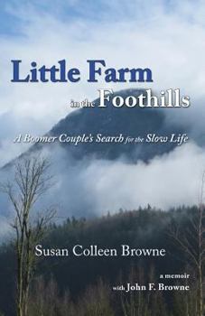 Paperback Little Farm in the Foothills: A Boomer Couple's Search for the Slow Life Book