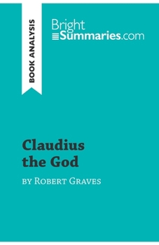 Claudius the God by Robert Graves (Book Analysis): Detailed Summary, Analysis and Reading Guide